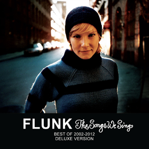 Flunk: The Songs We Sing - Best Of 2002-2012 Deluxe Version