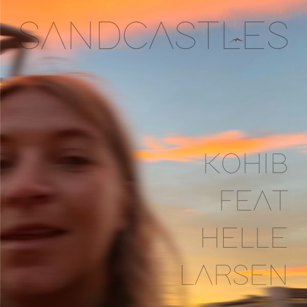 Kohib: Sandcastles (featuring Helle Larsen)